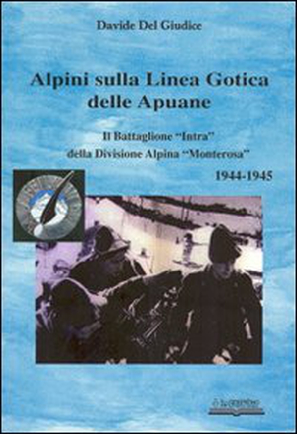 Alpini sulla linea gotica delle Apuane - Librerie.coop Alpini sulla linea gotica delle Apuane - Librerie.coop