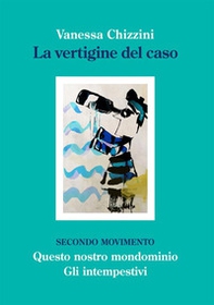 La vertigine del caso. Secondo movimento - Librerie.coop