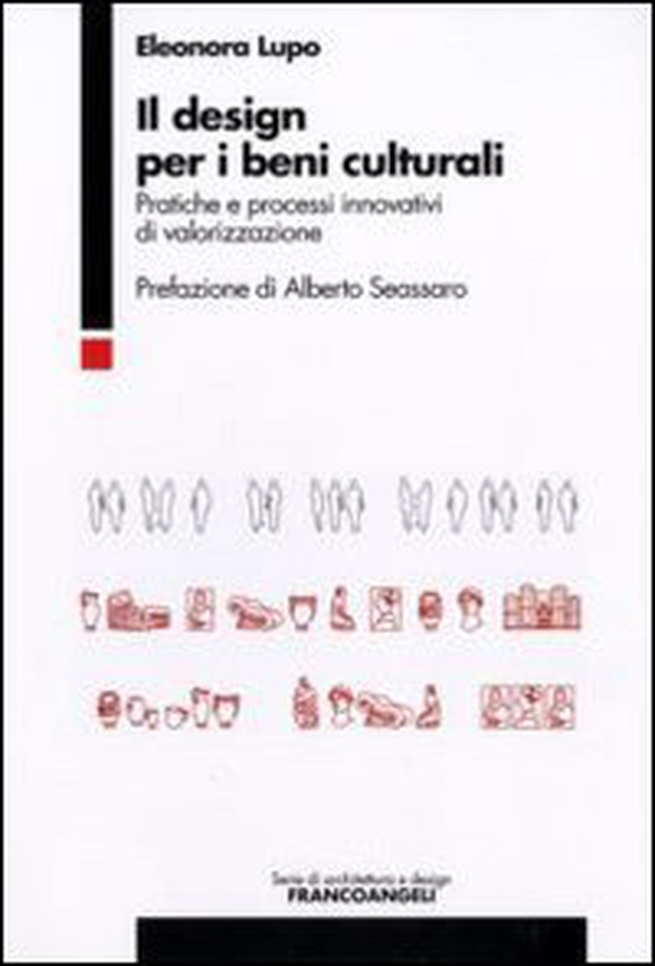 Il design per i beni culturali. Pratiche e processi innovativi di valorizzazione - Librerie.coop Il design per i beni culturali. Pratiche e processi innovativi di valorizzazione - Librerie.coop