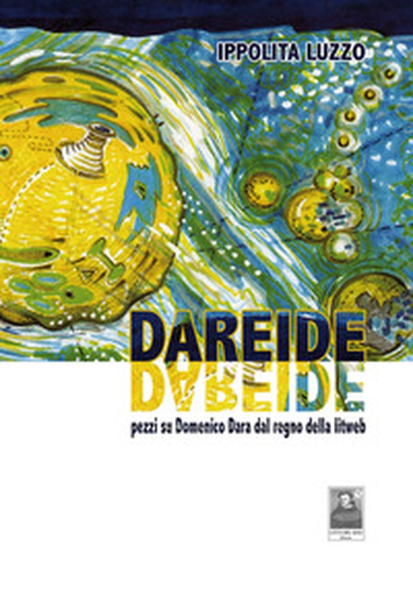 Dareide. Pezzi su Domenico Dara dal regno della litweb - Librerie.coop Dareide. Pezzi su Domenico Dara dal regno della litweb - Librerie.coop