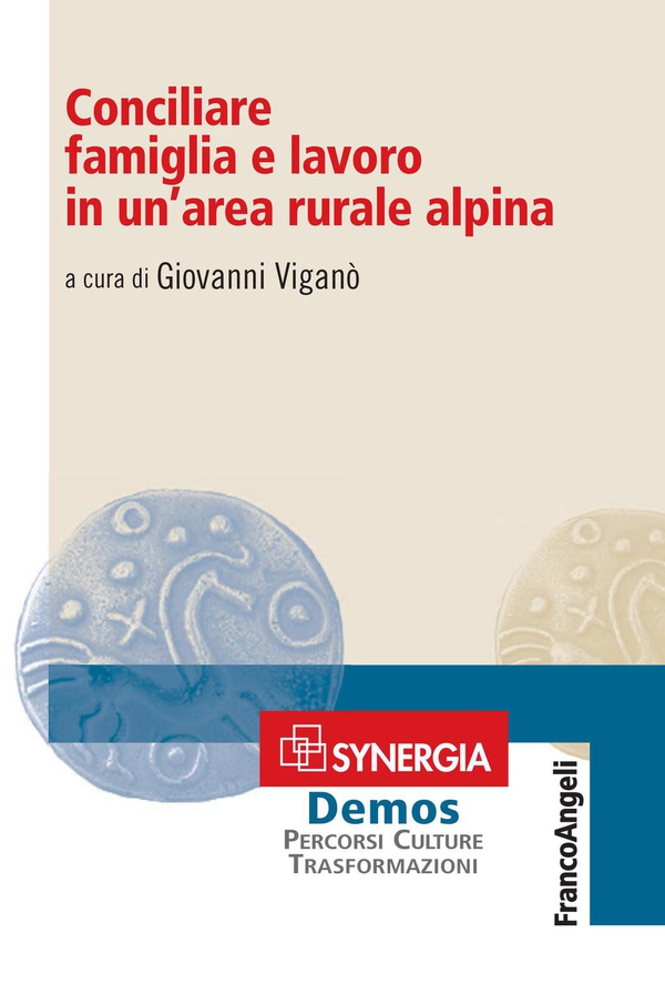 Conciliare famiglia e lavoro in un'area rurale alpina - Librerie.coop Conciliare famiglia e lavoro in un'area rurale alpina - Librerie.coop