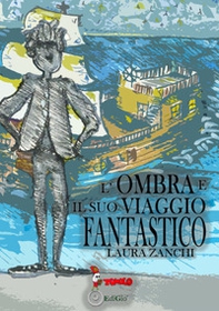 L'ombra e il suo viaggio fantastico - Librerie.coop L'ombra e il suo viaggio fantastico - Librerie.coop