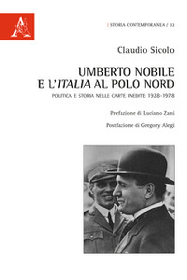 Umberto Nobile e l'Italia al polo Nord. Politica e storia nelle carte inedite 1928-1978 - Librerie.coop Umberto Nobile e l'Italia al polo Nord. Politica e storia nelle carte inedite 1928-1978 - Librerie.coop