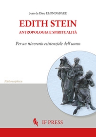 Edith Stein. Antropologia e spiritualità. Per un itinerario esistenziale dell'uomo - Librerie.coop