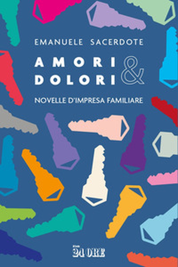 Amori & dolori. Novelle di impresa familiare - Librerie.coop