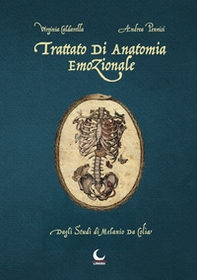Trattato di anatomia emozionale. Dagli studi di Melanio da Colia - Librerie.coop