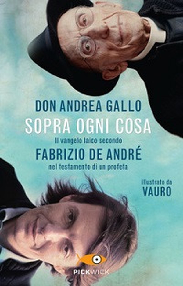 Sopra ogni cosa. Il vangelo laico secondo Fabrizio De André nel testamento di un profeta - Librerie.coop Sopra ogni cosa. Il vangelo laico secondo Fabrizio De André nel testamento di un profeta - Librerie.coop