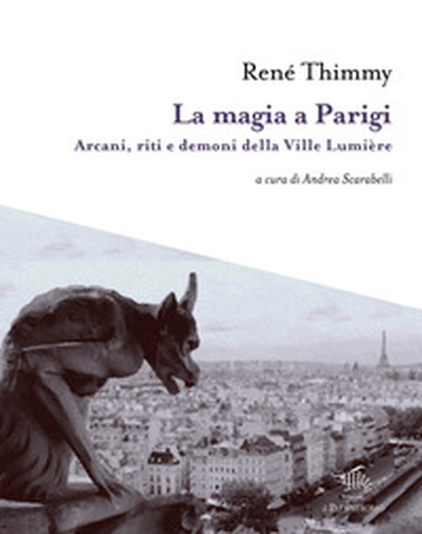 La magia a Parigi. Arcani, riti e demoni della Ville Lumière - Librerie.coop