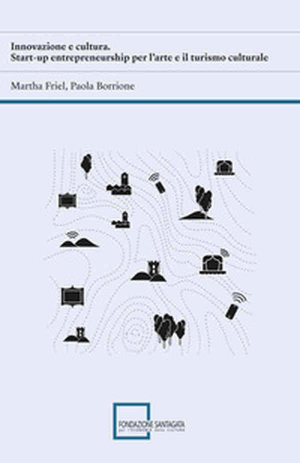 Innovazione e cultura. Start-up entrepreneurship per l'arte e il turismo culturale - Librerie.coop Innovazione e cultura. Start-up entrepreneurship per l'arte e il turismo culturale - Librerie.coop