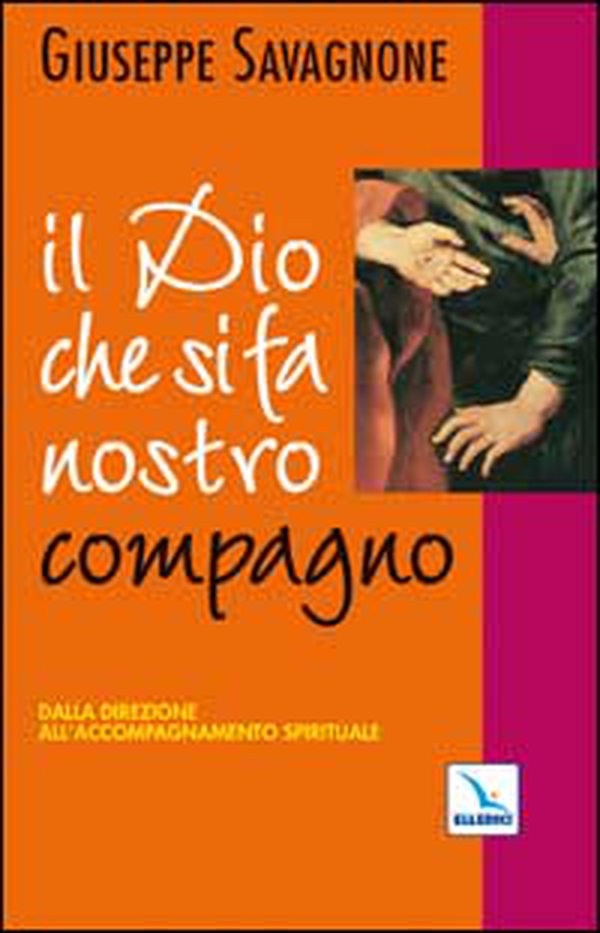 Il dio che si fa nostro compagno. Dalla direzione all'accompagnamento spirituale - Librerie.coop Il dio che si fa nostro compagno. Dalla direzione all'accompagnamento spirituale - Librerie.coop