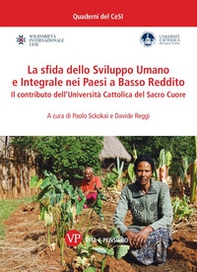 La sfida dello Sviluppo Umano e Integrale nei Paesi a Basso Reddito. Il contributo dell'Università Cattolica del Sacro Cuore - Librerie.coop