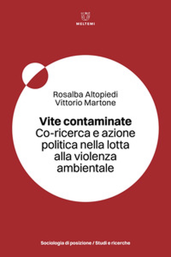Vite contaminate. Co-ricerca e azione politica nella lotta alla violenza ambientale - Librerie.coop