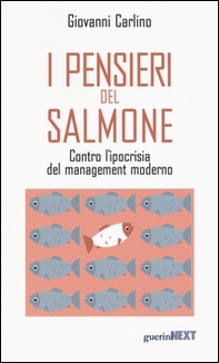 I pensieri del salmone. Contro l'ipocrisia del management moderno - Librerie.coop