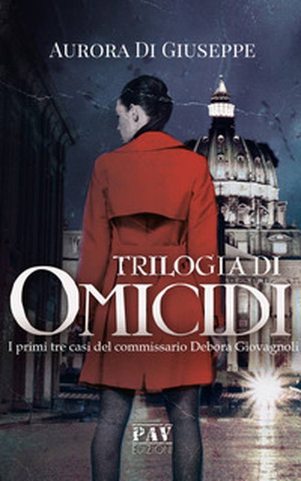 Trilogia di omicidi. I primi tre casi del commissario Debora Giovagnoli - Librerie.coop Trilogia di omicidi. I primi tre casi del commissario Debora Giovagnoli - Librerie.coop