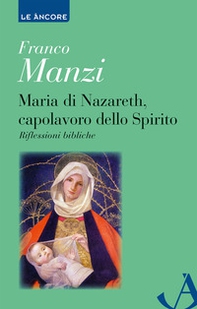 Maria di Nazareth, capolavoro dello spirito. Riflessioni bibliche - Librerie.coop Maria di Nazareth, capolavoro dello spirito. Riflessioni bibliche - Librerie.coop