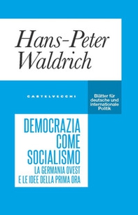 Democrazia come socialismo. La Germania Ovest e le idee della prima ora - Librerie.coop