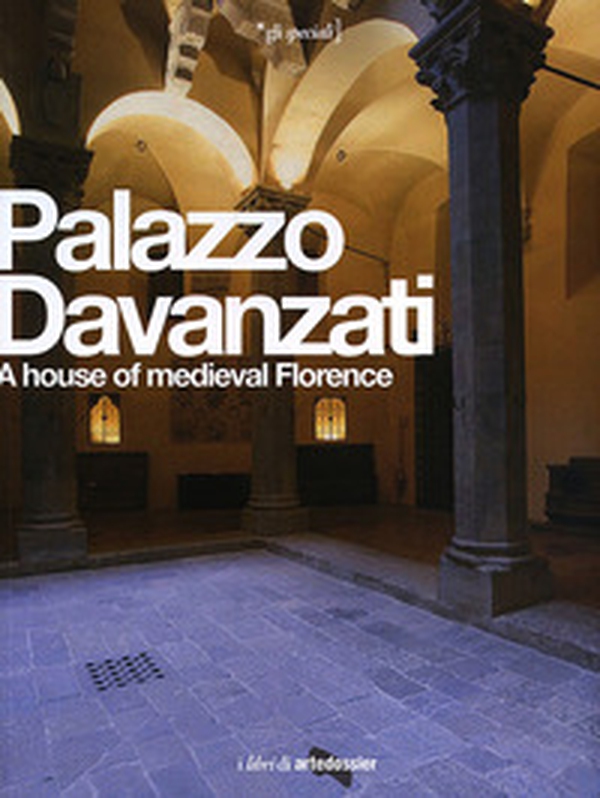 Palazzo Davanzati. A house of medieval Florence. Ediz. inglese - Librerie.coop Palazzo Davanzati. A house of medieval Florence. Ediz. inglese - Librerie.coop