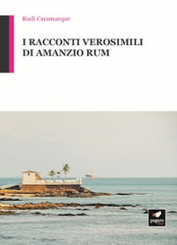 I racconti verosimili di Amanzio Rum - Librerie.coop