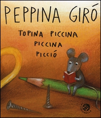 Peppina Girò topina piccina piccina picciò - Librerie.coop