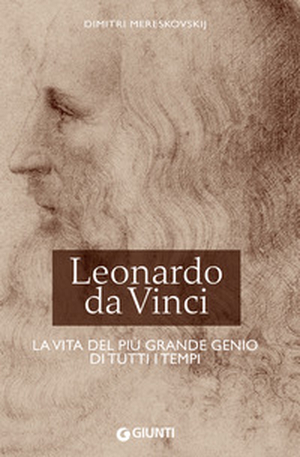 Leonardo da Vinci. La vita del più grande genio di tutti i tempi - Librerie.coop Leonardo da Vinci. La vita del più grande genio di tutti i tempi - Librerie.coop