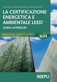 La certificazione energetica e ambientale Leed. Guida ai principi - Librerie.coop La certificazione energetica e ambientale Leed. Guida ai principi - Librerie.coop
