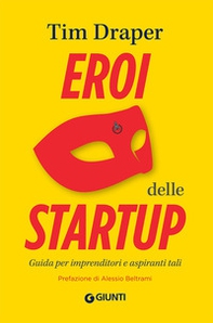 Eroi delle startup. Guida per imprenditori e aspiranti tali - Librerie.coop Eroi delle startup. Guida per imprenditori e aspiranti tali - Librerie.coop