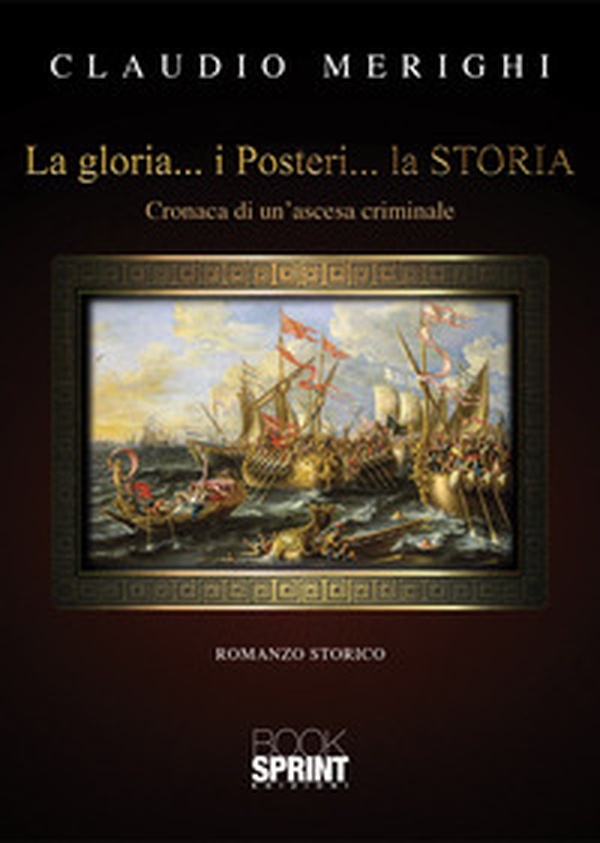 La gloria... I posteri... La storia - Librerie.coop La gloria... I posteri... La storia - Librerie.coop