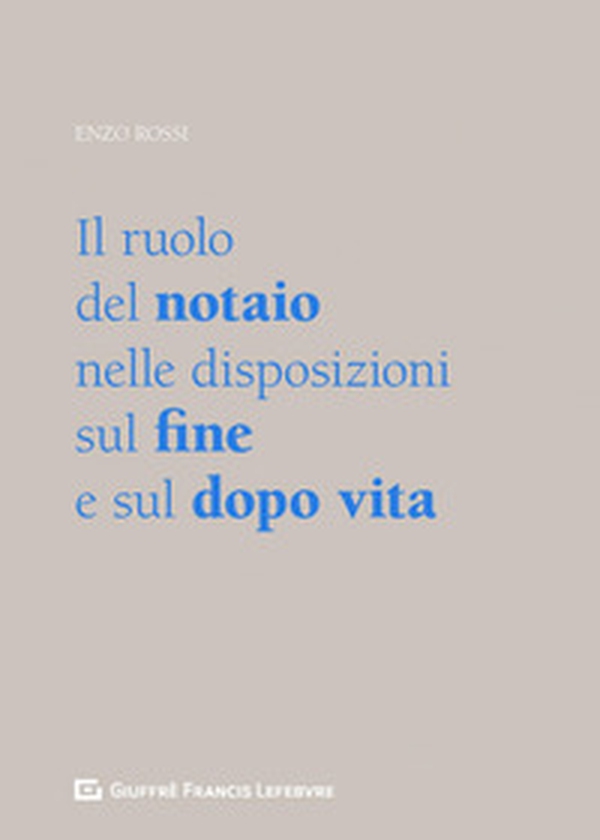 Il ruolo del notaio nelle disposizioni sul fine e sul dopo vita - Librerie.coop Il ruolo del notaio nelle disposizioni sul fine e sul dopo vita - Librerie.coop