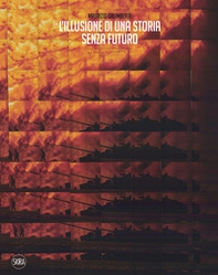 L'illusione di una storia senza futuro - Librerie.coop