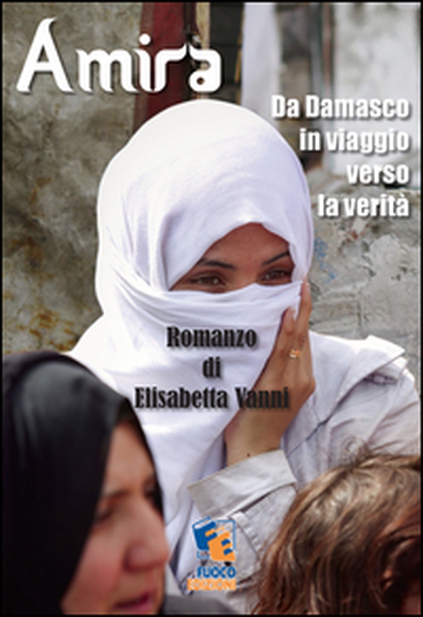 Amira. Da Damasco in viaggio verso la verità - Librerie.coop Amira. Da Damasco in viaggio verso la verità - Librerie.coop