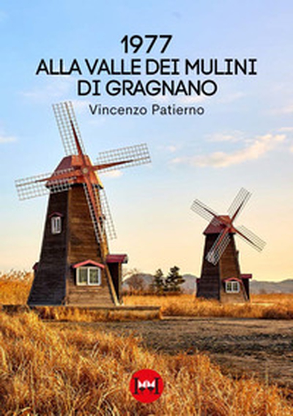 1977. Alla valle dei mulini di Gragnano - Librerie.coop 1977. Alla valle dei mulini di Gragnano - Librerie.coop