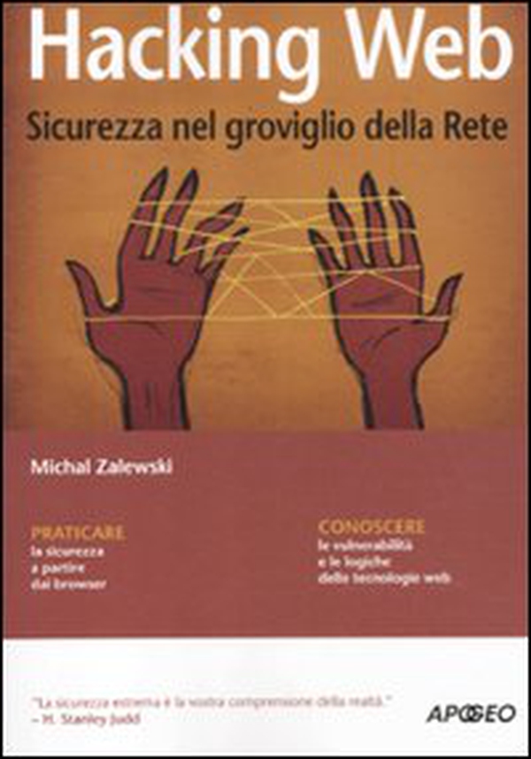 Hacking web. Sicurezza nel groviglio della Rete - Librerie.coop Hacking web. Sicurezza nel groviglio della Rete - Librerie.coop