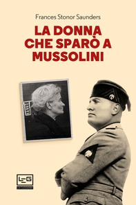 La donna che sparò a Mussolini - Librerie.coop
