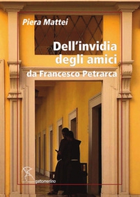 Dell'invidia degli amici. Da Francesco Petrarca - Librerie.coop