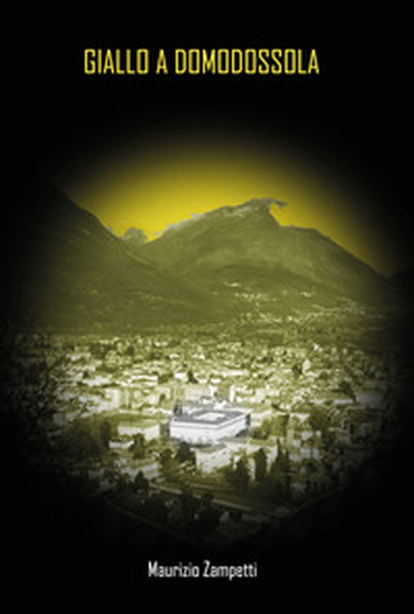 Giallo a Domodossola - Librerie.coop Giallo a Domodossola - Librerie.coop
