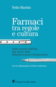 Farmaci tra regole e cultura. Dalla nascita dell'Aifa alle nuove sfide della governance farmaceutica - Librerie.coop