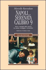 Napoli... Serenata calibro 9. Storia e immagini della camorra tra cinema, sceneggiata e neomelodici - Librerie.coop Napoli... Serenata calibro 9. Storia e immagini della camorra tra cinema, sceneggiata e neomelodici - Librerie.coop