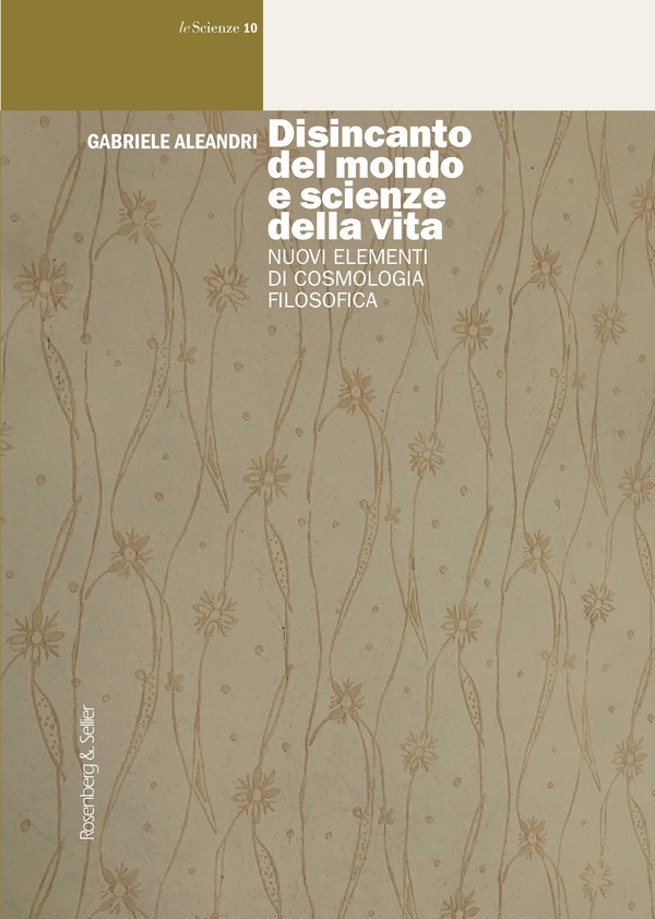 Disincanto del mondo e scienze della vita - Librerie.coop Disincanto del mondo e scienze della vita - Librerie.coop