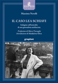 Il caso Lea Schiavi. Indagine sull'omicidio di una giornalista antifascista - Librerie.coop Il caso Lea Schiavi. Indagine sull'omicidio di una giornalista antifascista - Librerie.coop