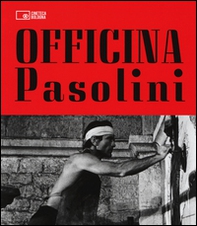 Officina Pasolini. Catalogo della mostra (Bologna, 18 dicembre 2015-28 marzo 2016) - Librerie.coop