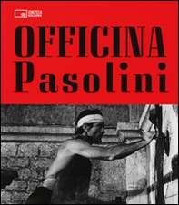 Officina Pasolini. Catalogo della mostra (Bologna, 18 dicembre 2015-28 marzo 2016) - Librerie.coop Officina Pasolini. Catalogo della mostra (Bologna, 18 dicembre 2015-28 marzo 2016) - Librerie.coop