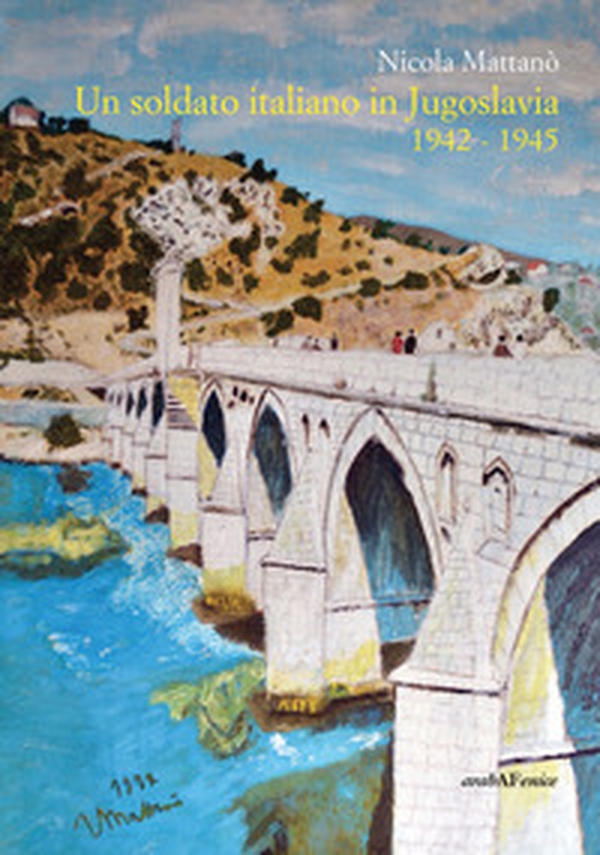 Un soldato italiano in Jugoslavia 1942-1945 - Librerie.coop Un soldato italiano in Jugoslavia 1942-1945 - Librerie.coop