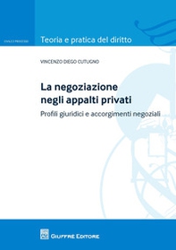 La negoziazione negli appalti privati. Profili giuridici e accorgimenti negoziali - Librerie.coop