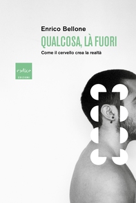 Qualcosa, là fuori. Come il cervello crea la realtà - Librerie.coop Qualcosa, là fuori. Come il cervello crea la realtà - Librerie.coop