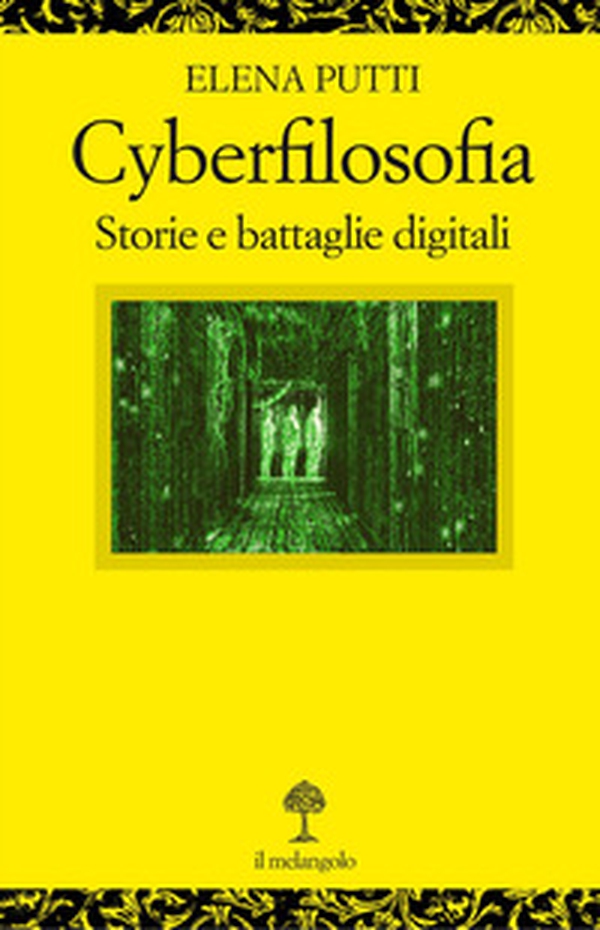 Cyberfilosofia. Storie e battaglie digitali - Librerie.coop Cyberfilosofia. Storie e battaglie digitali - Librerie.coop