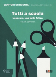 Tutti a scuola. Imparare, una bella fatica - Librerie.coop