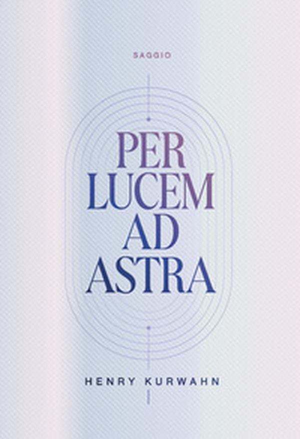 Per lucem ad astra - Librerie.coop