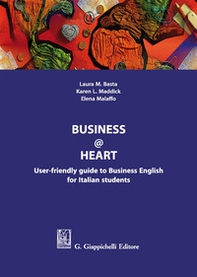 Business@heart. User-friendly guide to business english for italian students - Librerie.coop