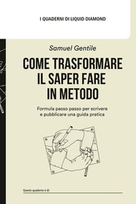 Come trasformare il saper fare in metodo. Formula passo passo per scrivere e pubblicare una guida pratica - Librerie.coop