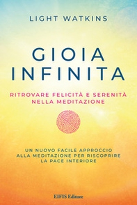 Gioia infinita. Ritrovare felicità e serenità nella meditazione - Librerie.coop Gioia infinita. Ritrovare felicità e serenità nella meditazione - Librerie.coop